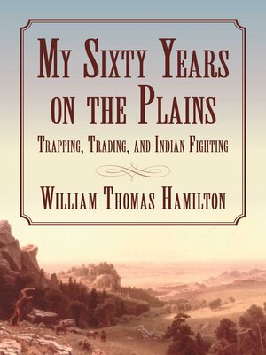 cover image of My Sixty Years on the Plains: Trapping, Trading, and Indian Fighting